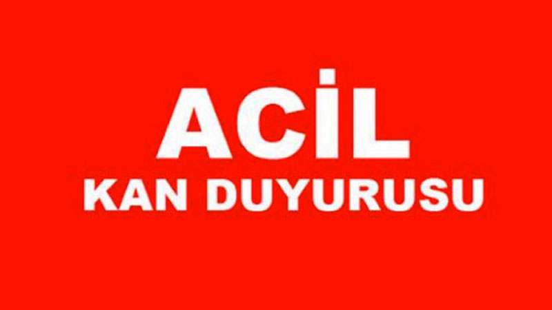 Bursa’da acil kan ihtiyacı duyurusu Bursa’da acil kan ihtiyacı