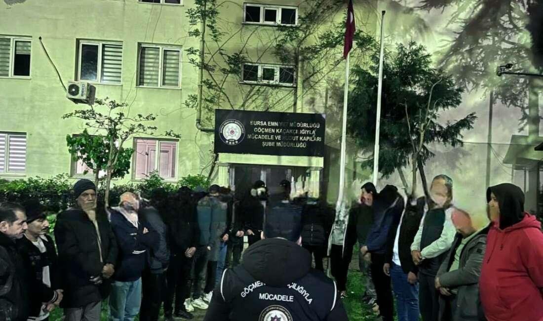 Bursa’da yabancı uyruklu şahıslara