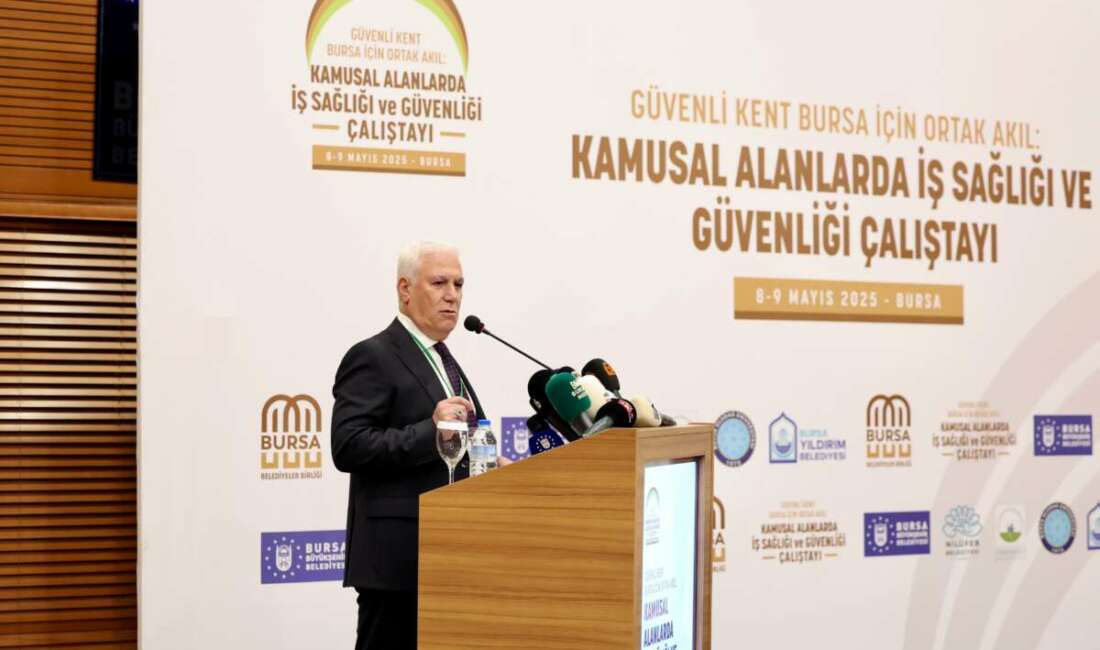 Bursa’da ‘Kamusal Alanlarda İş Sağlığı ve İş Güvenliği Çalıştayı’ Bursa Belediyeler Birliği’nin ev