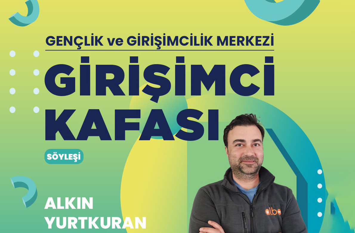 Girişimci Kafası’nda Alkın Yurtkuran Gençlerle Buluşuyor