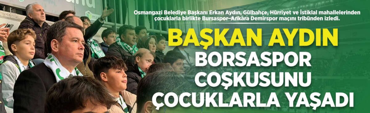 Yaşamın her alanında Bursaspor’a desteğini