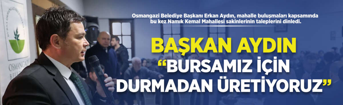 Osmangazi İlçesi’nde bulunan 136 mahallenin