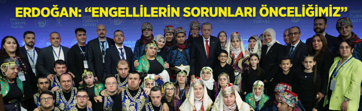 Cumhurbaşkanı Recep Tayyip Erdoğan, "Engelli