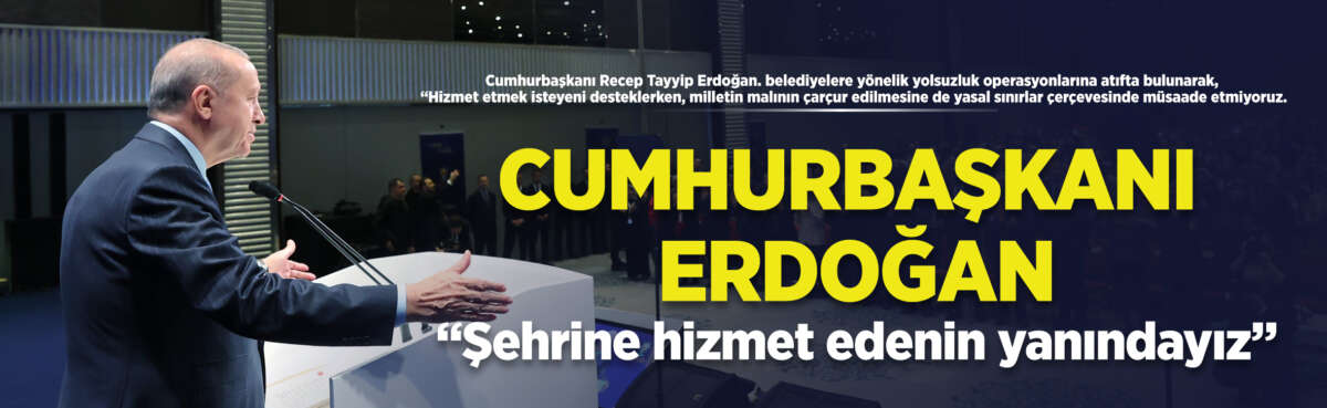 Cumhurbaşkanı Recep Tayyip Erdoğan. belediyelere