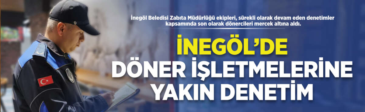 İnegöl Beledisi Zabıta Müdürlüğü ekipleri,