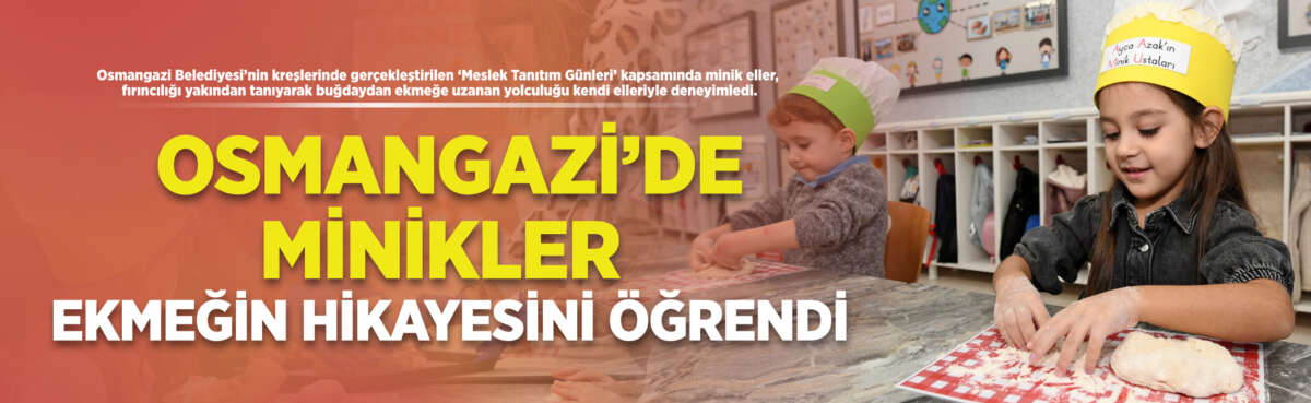 Osmangazi Belediyesi’nin kreşlerinde gerçekleştirilen ‘Meslek