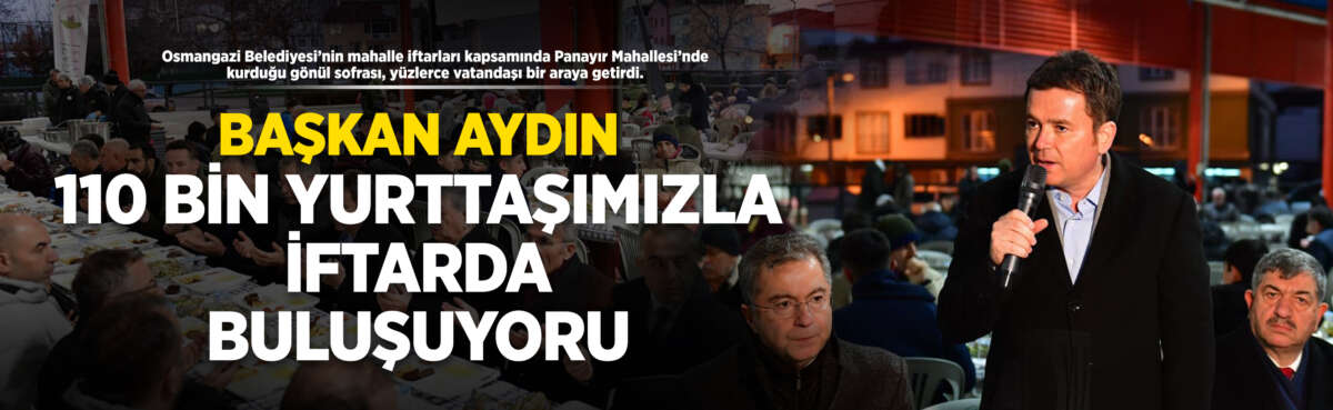 Osmangazi Belediyesi’nin mahalle iftarları kapsamında