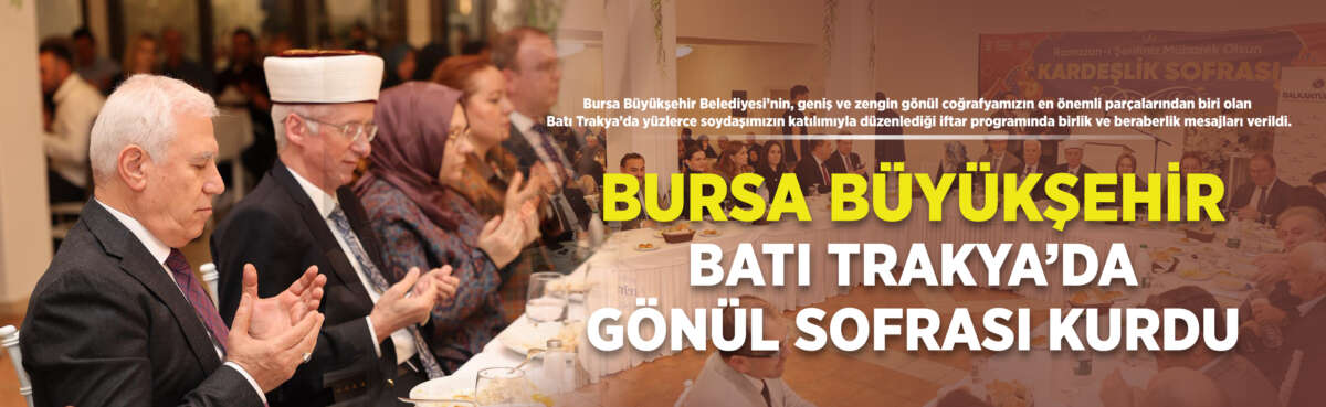 Bursa Büyükşehir Belediyesi’nin, geniş ve