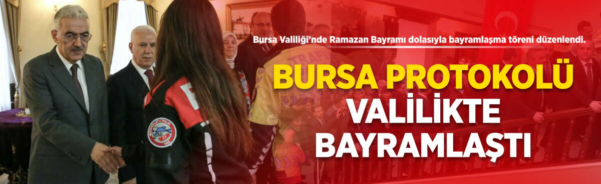 Bursa Valiliği’nde Ramazan Bayramı dolasıyla