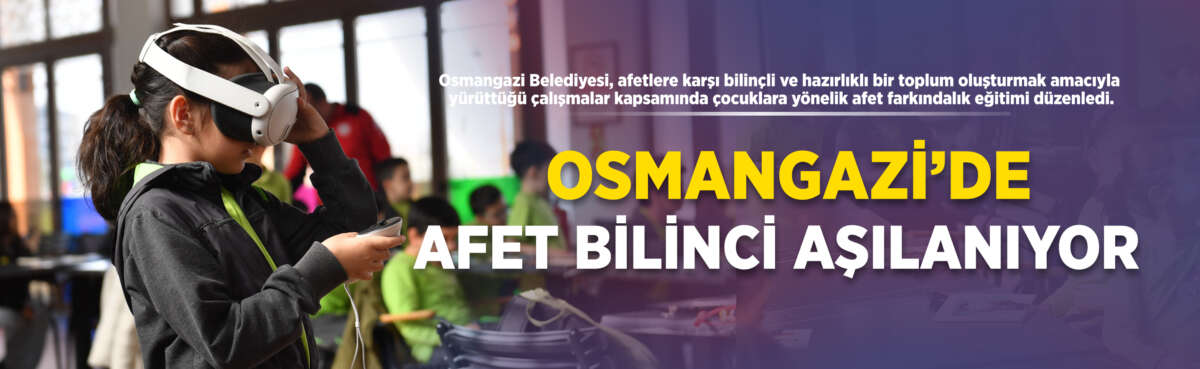 Osmangazi Belediyesi, afetlere karşı bilinçli