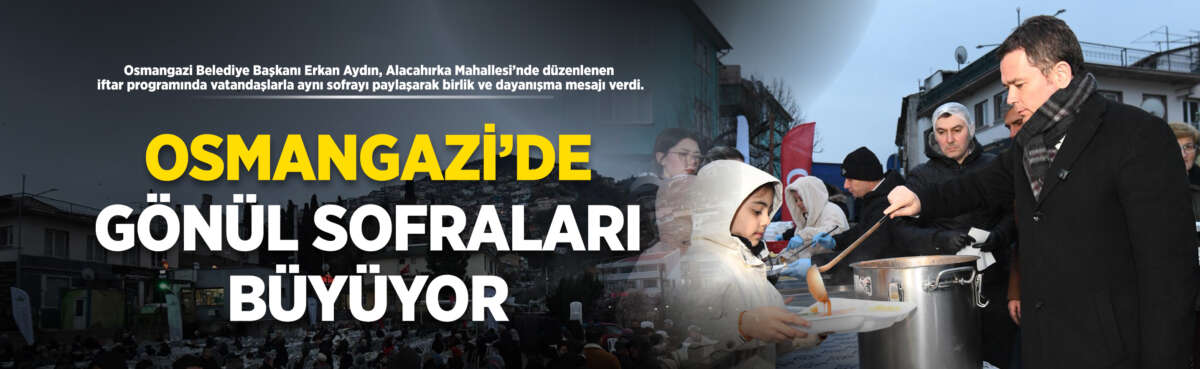 Ramazan ayının manevi atmosferi Osmangazi’de