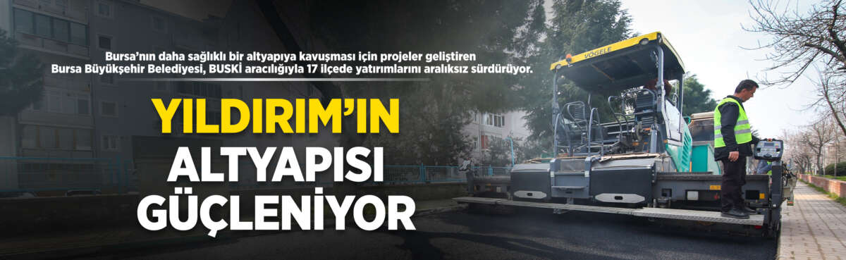 Bursa’nın daha sağlıklı bir altyapıya