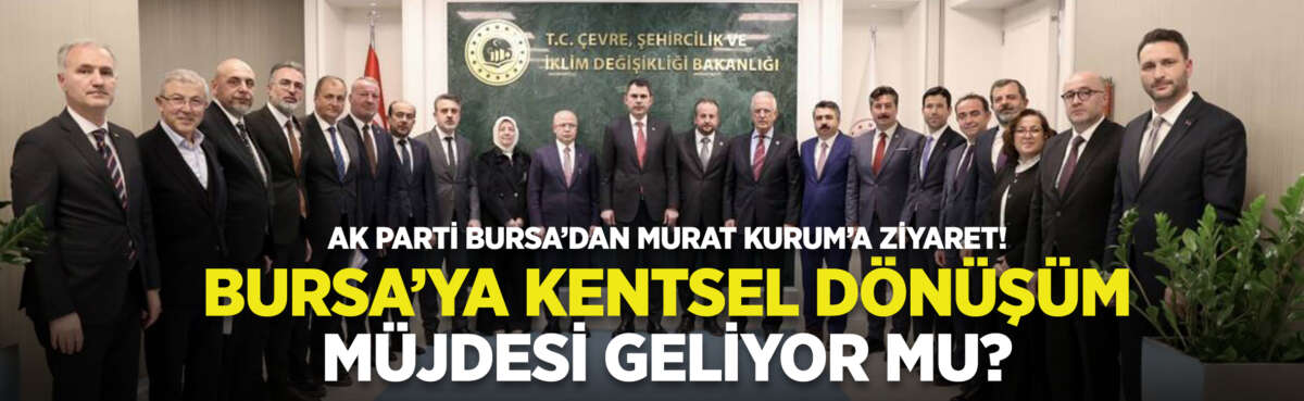 Bursa heyeti Ankara’da bir araya