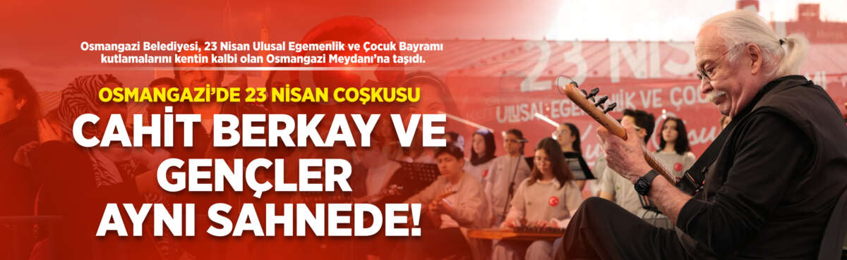 Osmangazi Belediyesi’nin 23 Nisan Ulusal