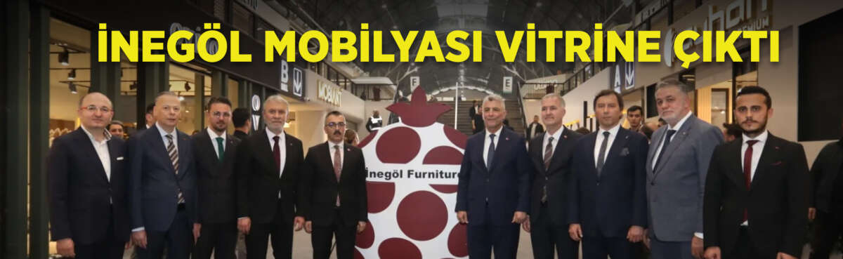 Türkiye’nin mobilya başkenti İnegöl’ün vitrine