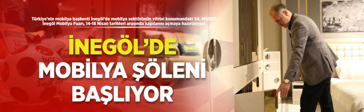 Türkiye’nin mobilya başkenti İnegöl’de mobilya