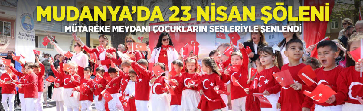 Mudanya’da 23 Nisan Ulusal Egemenlik