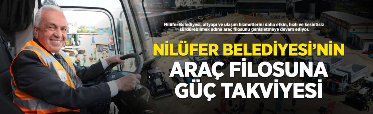 Araç filosunu güçlendiren Nilüfer Belediyesi,