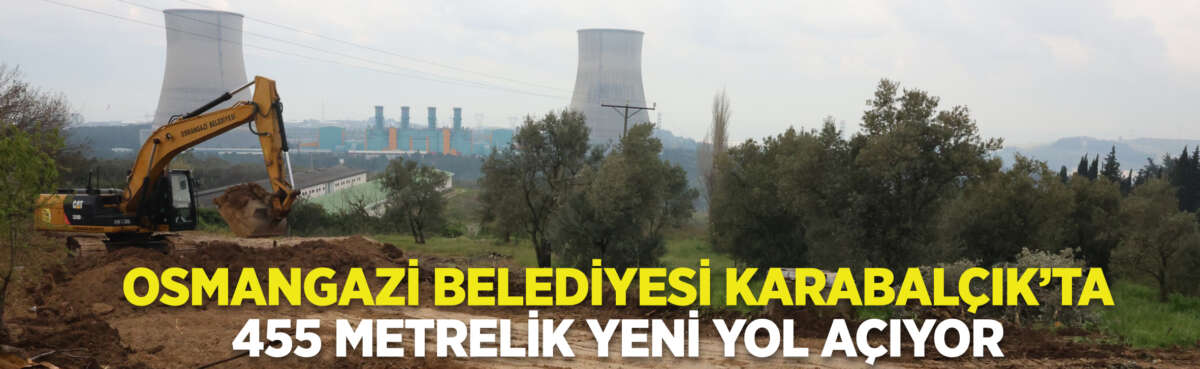 Osmangazi Belediyesi, Karabalçık Mahallesi’nde toplam