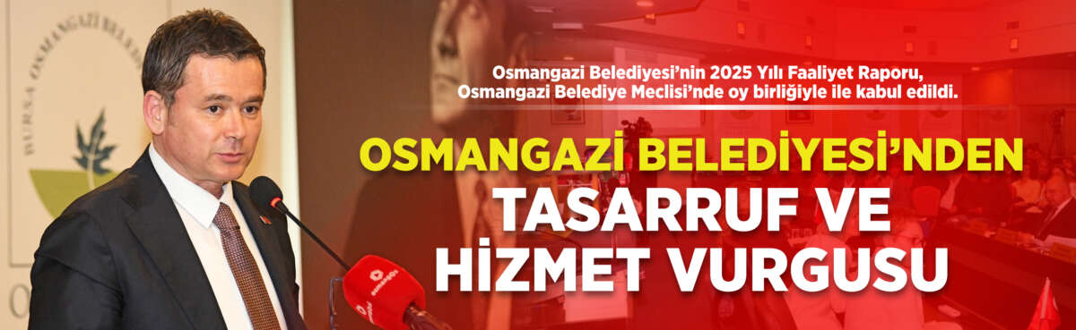 Osmangazi Belediyesi’nin 2025 Yılı Faaliyet