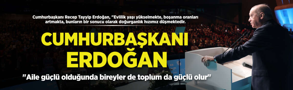 Cumhurbaşkanı Recep Tayyip Erdoğan, "Evlilik yaşı