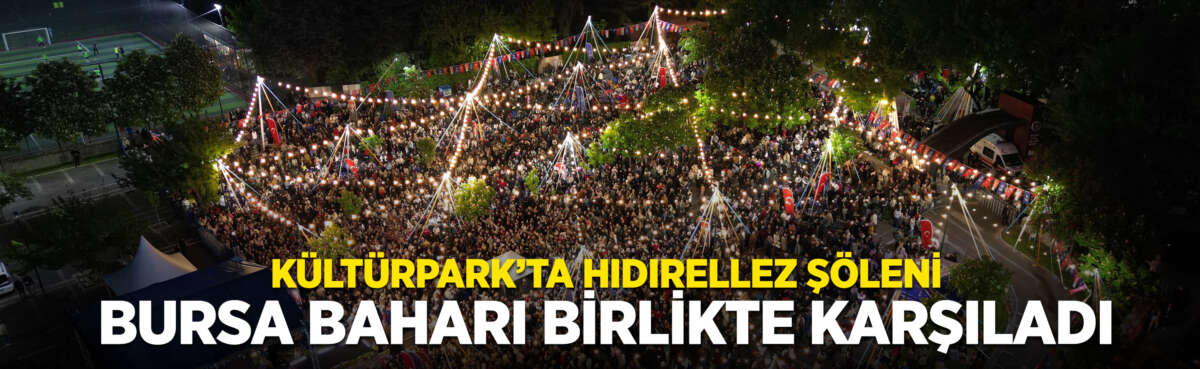 Bursa’da baharın gelişini simgeleyen Hıdırellez,