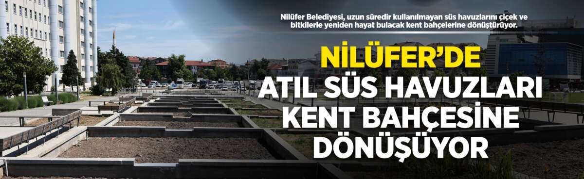 Nilüfer Belediyesi, uzun süredir kullanılmayan