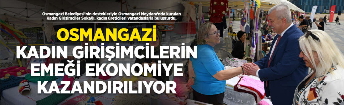Osmangazi Belediyesi’nin destekleriyle Osmangazi Meydanı’nda