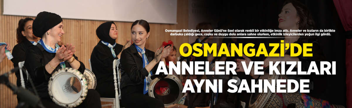 Osmangazi Belediyesi, Anneler Günü’ne özel