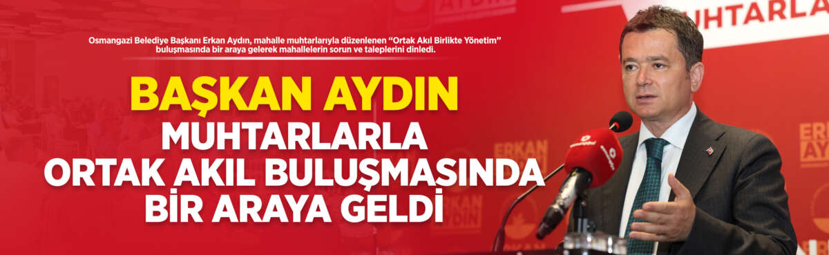 Osmangazi Belediye Başkanı Erkan Aydın,