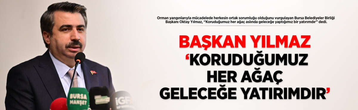 Orman yangınlarıyla mücadelede herkesin ortak