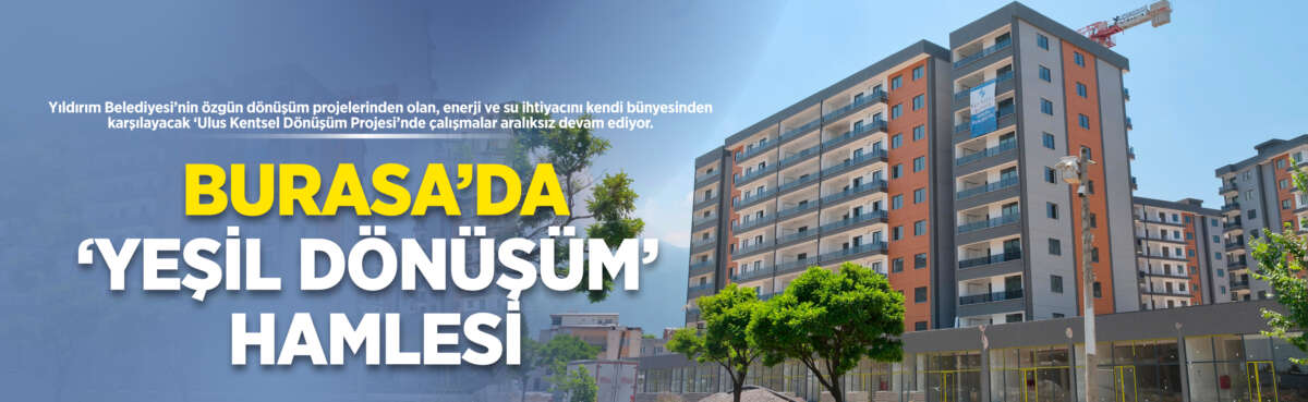 Yıldırım Belediyesi’nin özgün dönüşüm projelerinden