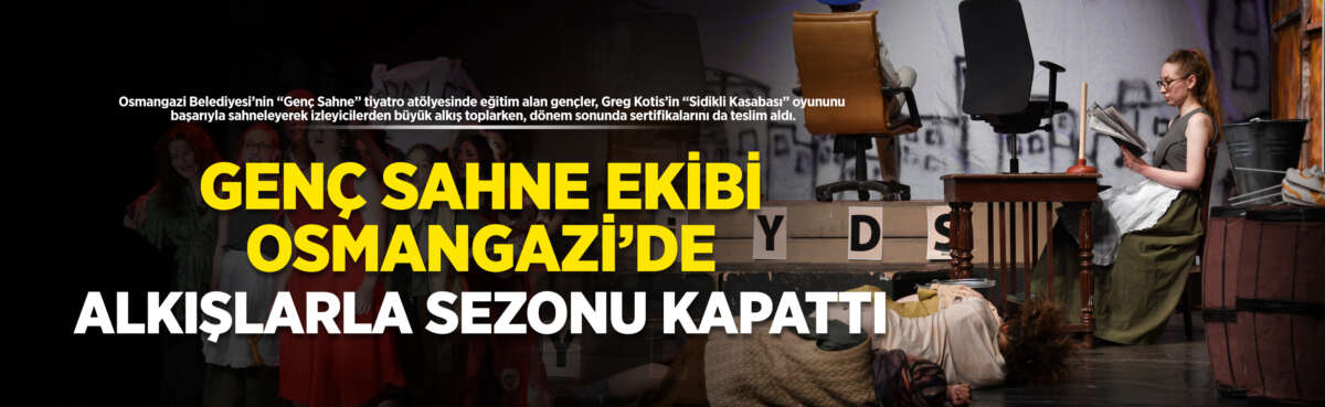 Osmangazi Belediyesi’nin “Genç Sahne” tiyatro