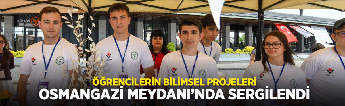 Osmangazi Belediyesi’nin katkılarıyla gerçekleştirilen TÜBİTAK