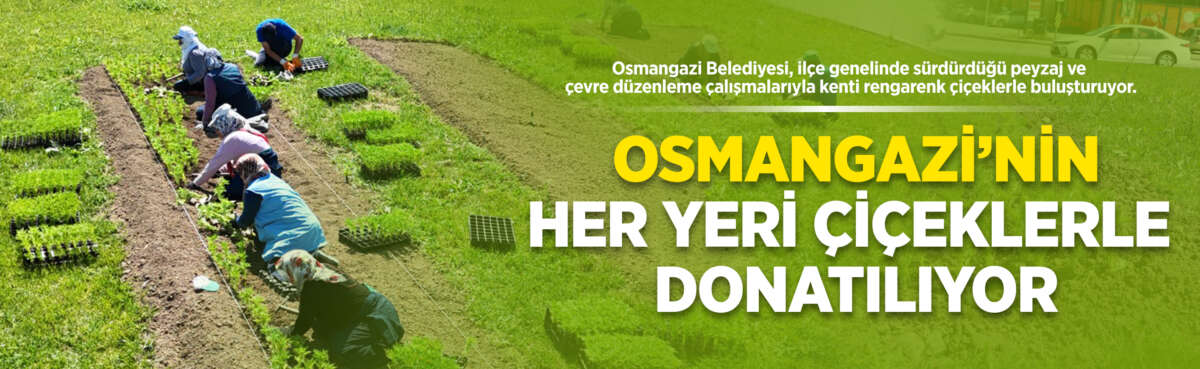 Osmangazi Belediyesi, ilçe genelinde sürdürdüğü