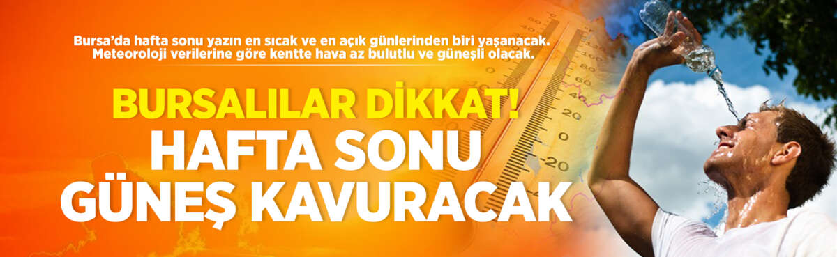 Bursa’da hafta sonu yazın en