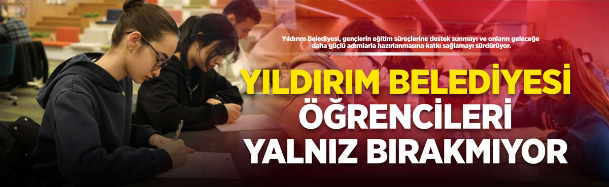 Yıldırım Belediyesi, gençlerin eğitim süreçlerine
