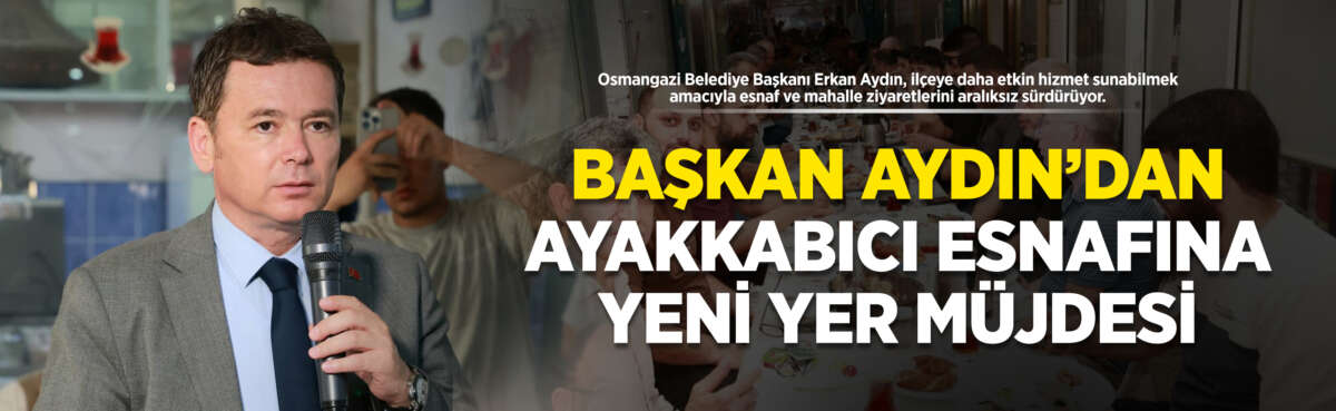 Osmangazi Belediye Başkanı Erkan Aydın,