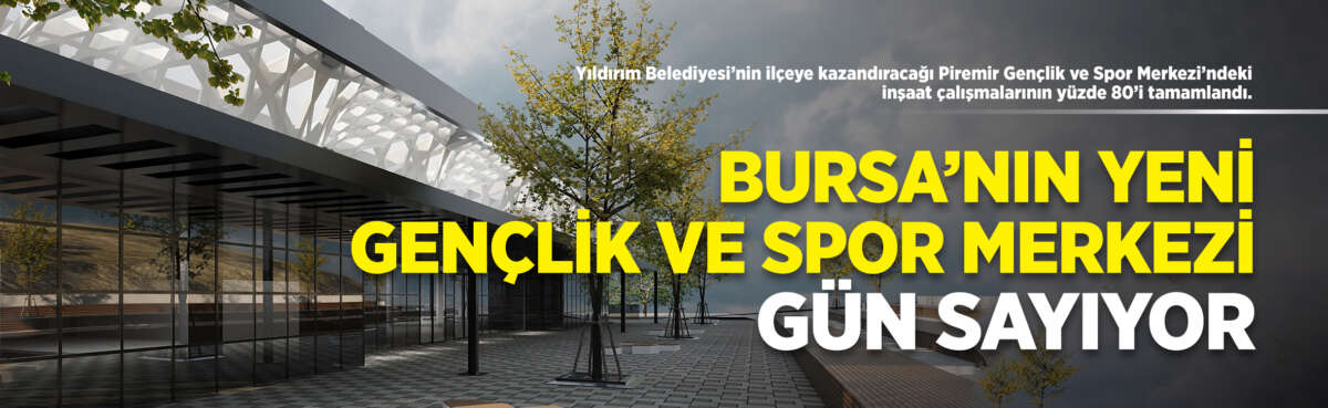 Yıldırım Belediyesi’nin ilçeye kazandırdığı Piremir