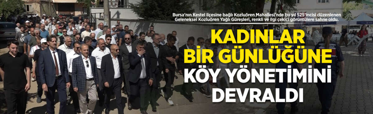 Bursa’nın Kestel ilçesine bağlı Kozluören