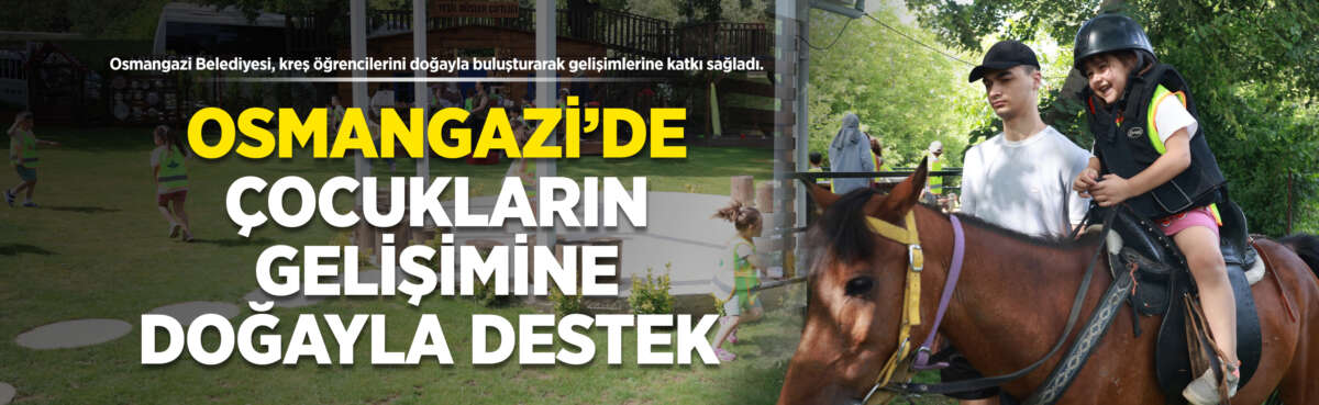Osmangazi Belediyesi, ilçe genelindeki kreşlerinde