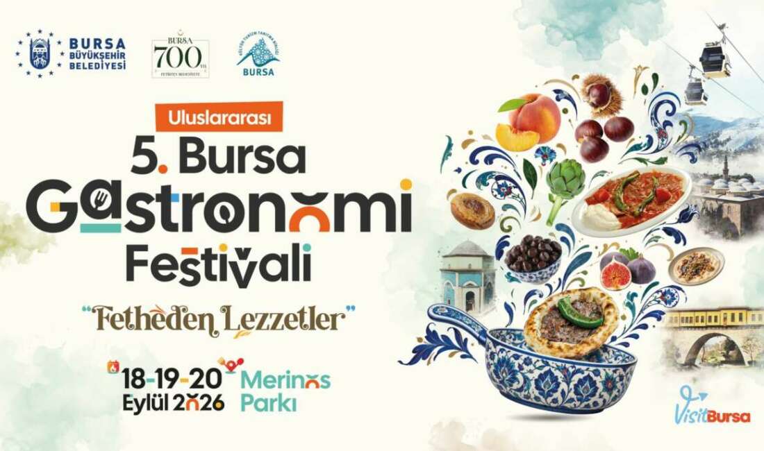 Uluslararası 5. Bursa gastronomi festivali 18-19-20 Eylül’de düzenlenecek Bursa Büyükşehir Belediyesi tarafından