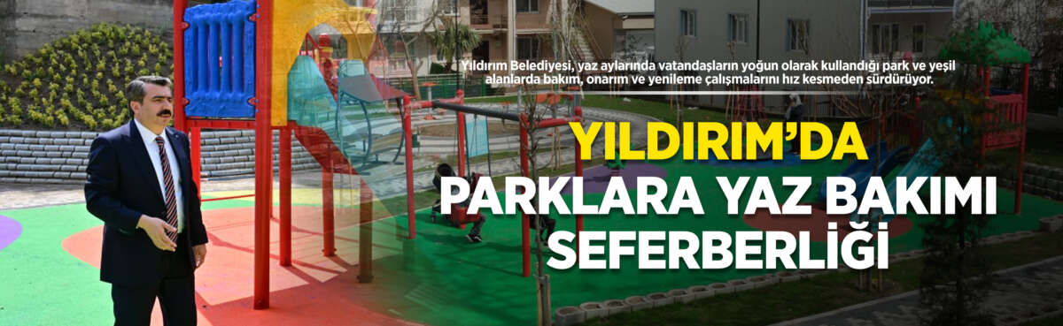 Yıldırım Belediyesi, yaz döneminde parklardaki