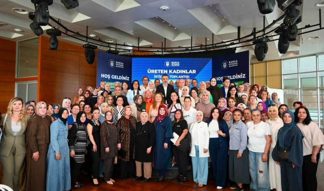 Bursa Büyükşehir, üreten kadınların her zaman yanında! Bursa Büyükşehir Belediyesi Başkan