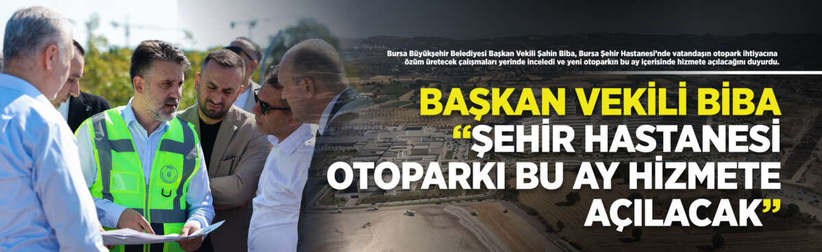 Bursa Büyükşehir Belediyesi Başkan Vekili