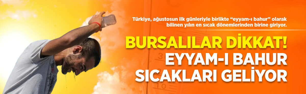 Türkiye, ağustosun ilk günleriyle birlikte