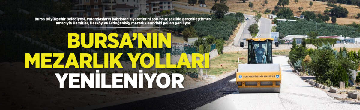 Bursa Büyükşehir Belediyesi, vatandaşların kabristan