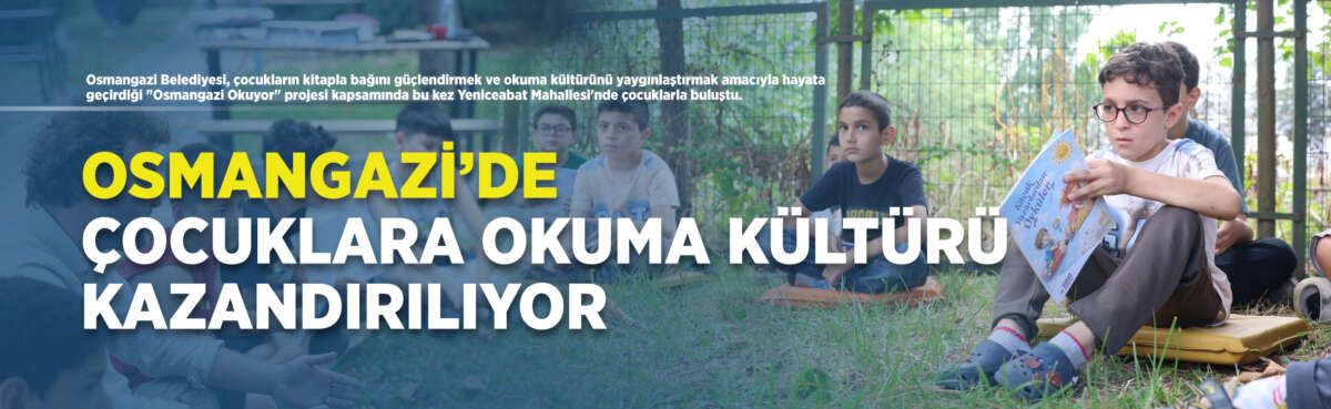 Osmangazi Belediyesi, çocukların kitapla bağını