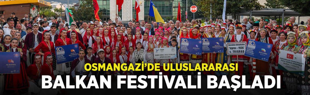 Bursa’da Balkan kültürünü buluşturan 20.