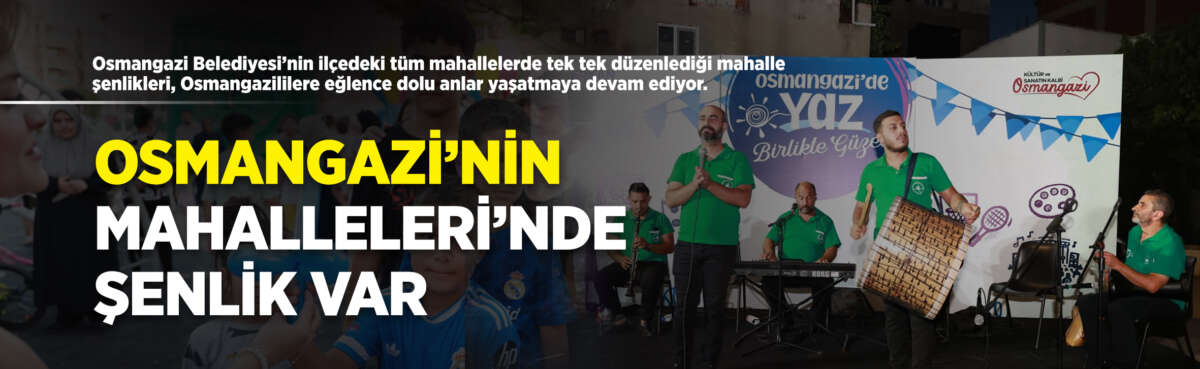 Osmangazi Belediyesi’nin ilçedeki tüm mahallelerde